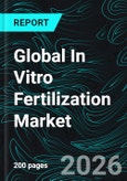 Global In Vitro Fertilization Market Report by Procedure Type, Instrument, Technique, End Users, Country and Company Analysis 2026-2034- Product Image