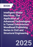 Intelligent Shield Machines. The Application of Advanced Technologies in Tunnel Construction. Woodhead Publishing Series in Civil and Structural Engineering- Product Image