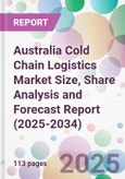 Australia Cold Chain Logistics Market Size, Share Analysis and Forecast Report (2025-2034)- Product Image