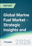 Global Marine Fuel Market - Strategic Insights and Forecasts (2026-2031)- Product Image