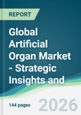 Global Artificial Organ Market - Strategic Insights and Forecasts (2026-2031)- Product Image