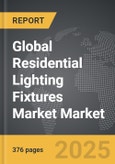 Residential Lighting Fixtures Market - Global Strategic Business Report- Product Image