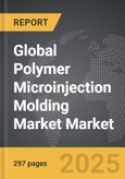 Polymer Microinjection Molding Market - Global Strategic Business Report- Product Image