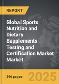 Sports Nutrition and Dietary Supplements Testing and Certification Market - Global Strategic Business Report- Product Image