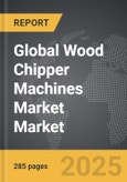 Wood Chipper Machines Market - Global Strategic Business Report- Product Image