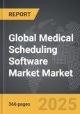 Medical Scheduling Software Market - Global Strategic Business Report- Product Image