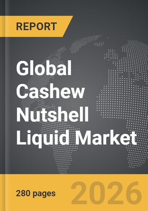 Cashew Nutshell Liquid - Global Strategic Business Report