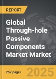 Through-hole Passive Components Market - Global Strategic Business Report- Product Image