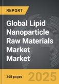 Lipid Nanoparticle Raw Materials Market - Global Strategic Business Report- Product Image