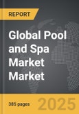 Pool and Spa Market - Global Strategic Business Report- Product Image