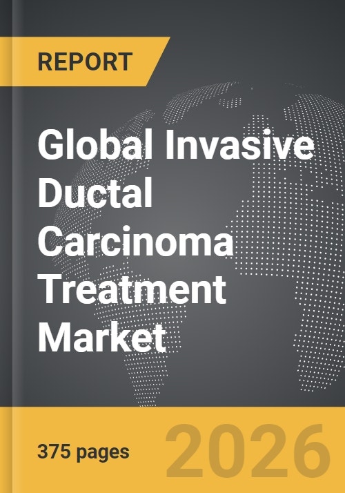 Invasive Ductal Carcinoma Treatment - Global Strategic Business Report