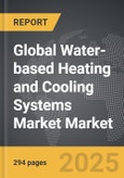 Water-based Heating and Cooling Systems Market - Global Strategic Business Report- Product Image
