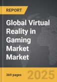 Virtual Reality in Gaming Market - Global Strategic Business Report- Product Image