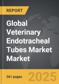 Veterinary Endotracheal Tubes Market - Global Strategic Business Report- Product Image