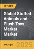 Stuffed Animals and Plush Toys Market - Global Strategic Business Report- Product Image