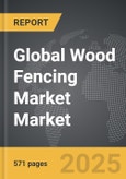 Wood Fencing Market - Global Strategic Business Report- Product Image