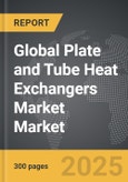 Plate and Tube Heat Exchangers Market - Global Strategic Business Report- Product Image