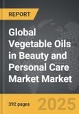 Vegetable Oils in Beauty and Personal Care Market - Global Strategic Business Report- Product Image