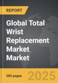 Total Wrist Replacement Market - Global Strategic Business Report- Product Image