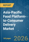 Asia-Pacific Food Platform-to-Consumer Delivery - Market Share Analysis, Industry Trends & Statistics, Growth Forecasts (2026-2031)- Product Image