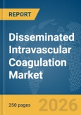 Disseminated Intravascular Coagulation (DIC) Market Report 2026- Product Image