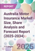 Australia Motor Insurance Market Size, Share Analysis and Forecast Report (2025-2034)- Product Image