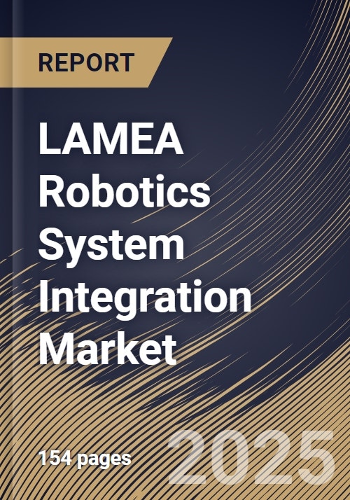 LAMEA Robotics System Integration Market Size, Share & Trends Analysis ...