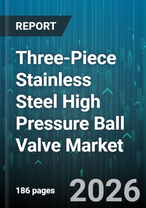 Three-Piece Stainless Steel High Pressure Ball Valve Market - Global ...