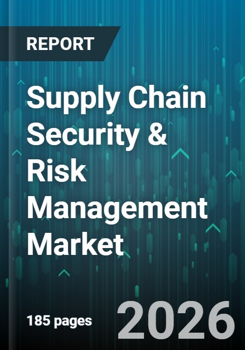 Supply Chain Security & Risk Management Market - Global Forecast to 2030