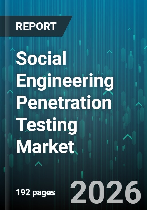 Social Engineering Penetration Testing Market - Global Forecast 2025-2030