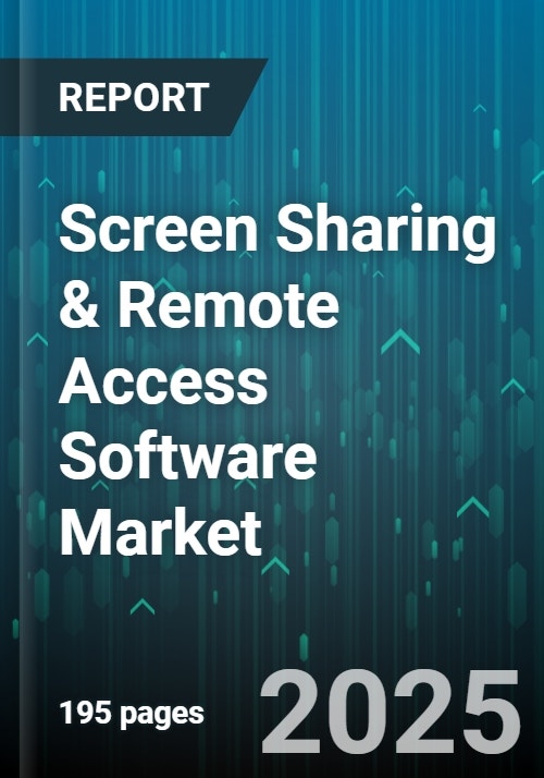 Screen Sharing & Remote Access Software Market - Global Forecast 2025-2030