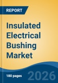 Insulated Electrical Bushing Market - Global Industry Size, Share, Trends, Opportunity, and Forecast, 2021-2031F- Product Image