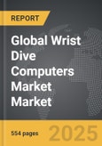 Wrist Dive Computers Market - Global Strategic Business Report- Product Image