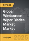 Windscreen Wiper Blades Market - Global Strategic Business Report- Product Image