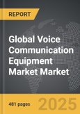Voice Communication Equipment Market - Global Strategic Business Report- Product Image