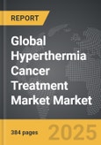 Hyperthermia Cancer Treatment Market - Global Strategic Business Report- Product Image
