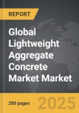 Lightweight Aggregate Concrete Market - Global Strategic Business Report- Product Image