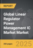 Linear Regulator Power Management IC Market - Global Strategic Business Report- Product Image
