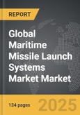Maritime Missile Launch Systems Market - Global Strategic Business Report- Product Image