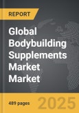 Bodybuilding Supplements Market - Global Strategic Business Report- Product Image