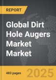 Dirt Hole Augers Market - Global Strategic Business Report- Product Image