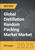 Distillation Random Packing Market - Global Strategic Business Report- Product Image