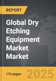 Dry Etching Equipment Market - Global Strategic Business Report- Product Image
