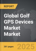 Golf GPS Devices Market - Global Strategic Business Report- Product Image