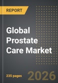 Global Prostate Care Market (2025 Edition): Analysis by Treatment Type (Medications, Surgical Treatments, Minimally Invasive Therapies, and Radiation Therapy), Disease Type, End-User: Market Insights and Forecast (2021-2031)- Product Image