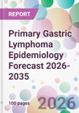 Primary Gastric Lymphoma Epidemiology Forecast 2026-2035- Product Image