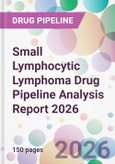 Small Lymphocytic Lymphoma Drug Pipeline Analysis Report 2026- Product Image