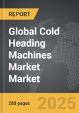 Cold Heading Machines Market - Global Strategic Business Report- Product Image