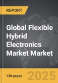 Flexible Hybrid Electronics Market - Global Strategic Business Report- Product Image