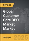 Customer Care BPO Market - Global Strategic Business Report- Product Image